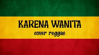 Karena wanita ingin dimengerti - (cover reggae)