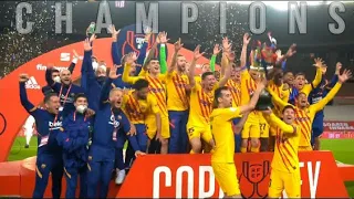 COPA DEL REY CHAMPIONS BARCELONA 🏆 - ATHLETIC 0-4 BARÇA - Cinematic 2021 HD