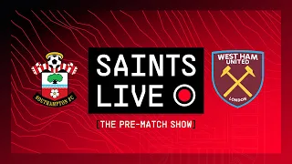 Southampton vs West Ham United | SAINTS LIVE: The Pre-Match Show