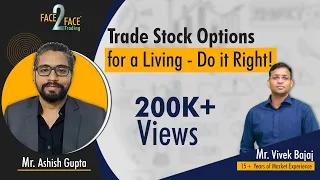 Trade Stock Options for a living - Do it right! #Face2Face with Ashish Gupta