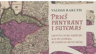 „Prieš panyrant į sutemas: Lietuva XVIII amžiuje: kai ir Lenkija, ir Varšuva buvo mūsų“ sutiktuvės