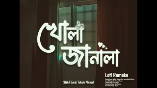 খোলা জানালা | Khola Janala (Lofi Remake) SWAT Band | Tahsin Ahmed | Ahmed Shakib