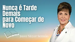 👉Nunca é Tarde demais para Começar de Novo -Joyce Meyer