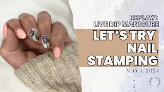 Join Me: Let's Try Nail Stamping on Dip Powder | May 1 @ 5:30pm EST