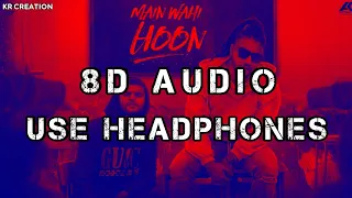 8D Audio x Main Wahi Hoon x RAFTAAR feat. KARMA x The School Song x USE HEADPHONES🎧