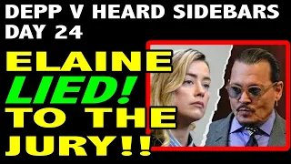 ELAINE LIES TO THE JURY DURING CLOSING ARGUMENTS | Depp V Heard Sidebars Day 24