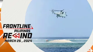 Frontline Pilipinas Rewind | March 26, 2024 #FrontlineRewind