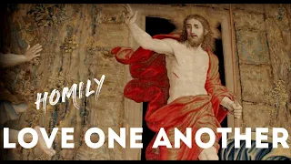 Homily for 6th Sunday of Easter ( Year B ) John 15:9-17 ( Love One Another )| Homily for May 5, 2024