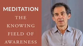 Meditation: The Knowing Field of Awareness