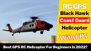 Introducing RC Sikorsky Black Hawk Coast Guard GPS Helicopter