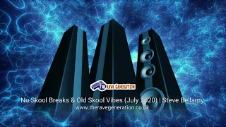 Nu Skool Breaks & Old Skool Vibes (July 2020) | Steve Bellamy | The Rave Generation