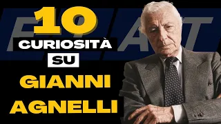 10 COSE che NON SAI su GIANNI AGNELLI | Curiosità