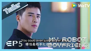 【ENG SUB】My Robot Boyfriend  EP5 trailer Meng Yan require Mo Bai kiss her in the bar