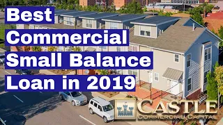 Best Commercial Small Balance Loan in 2019 | Castle Commercial Capital 800-598-5530