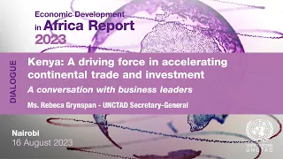 High-level dialogue – Kenya: A driving force in accelerating continental trade and investment