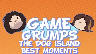 Game Grumps: The Dog Island Best Moments