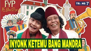 [FULL] AKHIRNYA INYONK KETEMU BANG MANDRA | FYP (07/02/24)