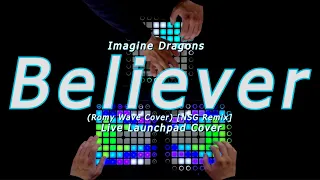 Imagine Dragons - Believer (Romy Wave Cover) [NSG Remix] //Launchpad Cover