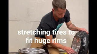 Stretching tires to fit huge rims