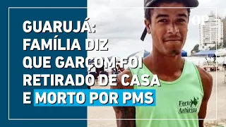 Mortes no Guarujá: garçom foi retirado de casa e morto por PMs, diz família