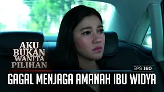 Gagal Menjaga Amanah Ibu Widya – Aku Bukan Wanita Pilihan | EPS. 160 (2/6)