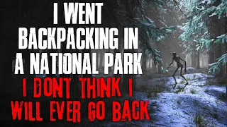 "I Went Backpacking In A National Park, And I Don't Think I'll Ever Go Back" Creepypasta