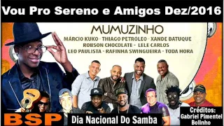 Vou Pro Sereno e Amigos - Dia Nacional Do Samba - Dezembro/2016 BSP