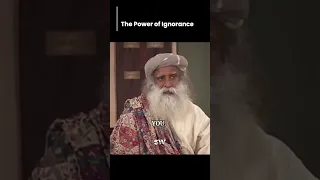 The Power Of Ignorance - Sadhguru #shorts