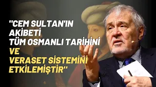 "Cem Sultan'ın Akibeti Tüm Osmanlı Tarihini Ve Veraset Sistemini Etkilemiştir"