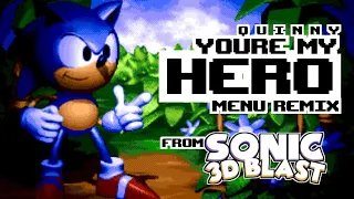 YOU'RE MY HERO [SONIC 3D BLAST Menu Remix] 💨