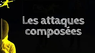 [TUTO] Tutos des maîtres n°6 - Les attaques composées