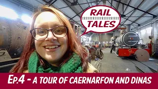 RAIL TALES EP.4 - A TOUR OF CAERNARFON AND DINAS