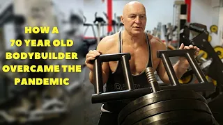 How a 70 year old body builder overcame the pandemic