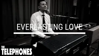 The Telephones - Everlasting Love (Love Affair Cover Live)