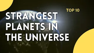 Top 10 Strangest Planets Ever Seen! #spaceexploration