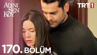 Adını Sen Koy 170. Bölüm