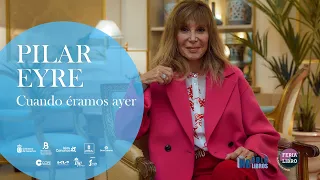 Pilar Eyre presenta "Cuando éramos ayer"