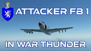 Attacker FB 1 in War Thunder : A Basic Review