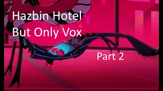 Hazbin Hotel But It's Only Vox Part 2 (Song included)