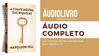 ÁUDIOLIVRO | A CHAVE MESTRA DAS RIQUEZAS - Napoleon Hill - Áudio Completo