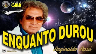 ENQUANTO DUROU = REGINALDO ROSSI - KARAOKÊ