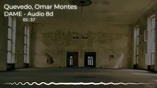 7. DAME - Quevedo, Omar Montes | Audio 8d