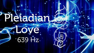 Pleiadian Love 639 Hz Heart Chakra Acsension Upgrade for Starseeds Pleiadian Music Lightcode