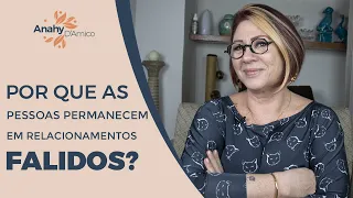 POR QUE AS PESSOAS PERMANECEM EM RELACIONAMENTOS FALIDOS? | ANAHY D'AMICO