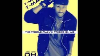 The World Playin Tricks On Me freestyle By T-Mann