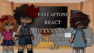 [FNAF] Past Aftons react to Evan and Elizabeth || Part 1 || Gacha Club