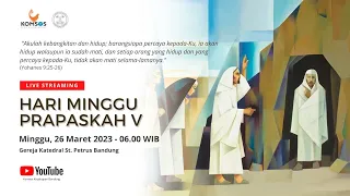 MISA MINGGU PRAPASKAH V | Minggu, 26 Maret 2023 - 06.00 WIB | Gereja Katedral St. Petrus Bandung
