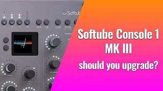 Softube's New Console 1 MK III - Will it be worth the upgrade?