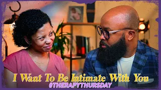 I Want To Be Intimate With You | Therapy Thursday | Issac & Elana Curry