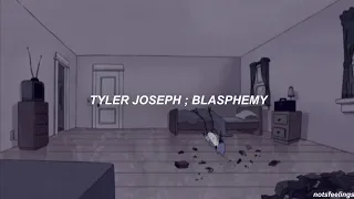 tyler joseph ; blasphemy (sub. español/inglés)